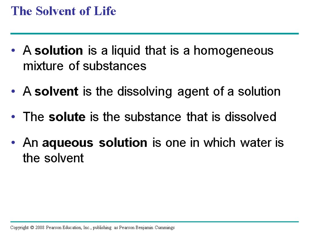 The Solvent of Life A solution is a liquid that is a homogeneous mixture
